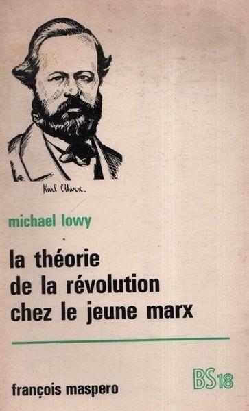 La théorie de la révolution chez le jeune Marx - Michael Lowy - copertina