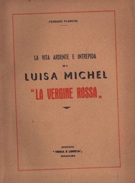 La vita ardente e intrepida di Luisa Michel. "La Vergine rossa" - Gabriel Planche - copertina