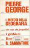 I metodi della geografia - Peter George - copertina