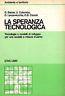 La speranza tecnologica. Tecnologie e modelli di sviluppo per una società a misura d'uomo - G. Balcet - copertina