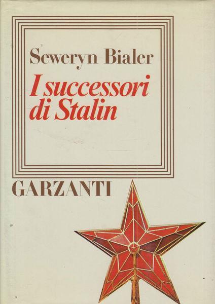 I successori di Stalin - Seweryn Bialer - copertina