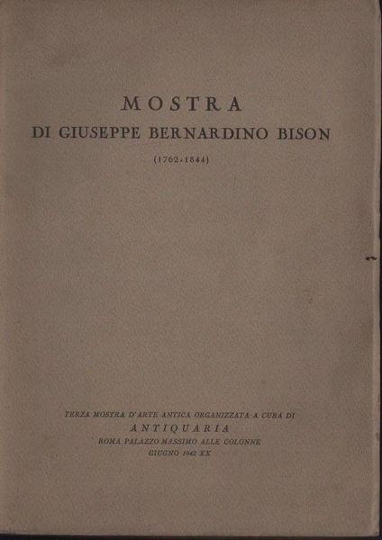 Mostra di Giuseppe Bernardino Bison (1762-1844) - Alessandro Morandotti - copertina