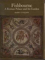 Fishbourne. A Roman Palace and Its Garden