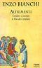 Altrimenti. Credere e narrare il Dio dei cristiani - Enzo Bianchi - copertina