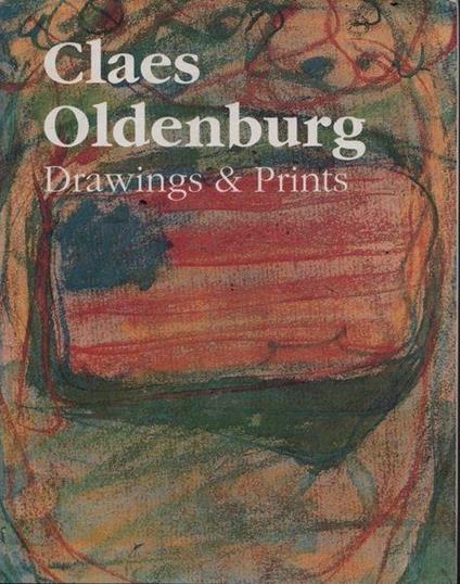 Claes Oldenburg. Drawings & Prints - Gene Baro - copertina