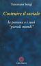 Costruire il sociale. La persona e i suoi "piccoli mondi" - Claudio Sorgi - copertina