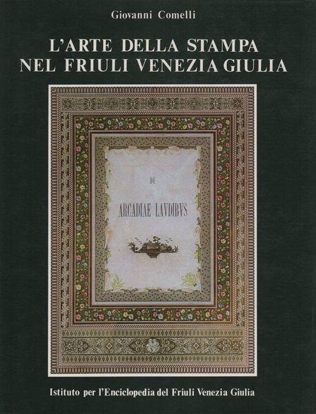 L' arte della stampa nel Friuli Venezia Giulia - Albino Comelli - copertina