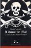 Il terrore dei mari. La vera storia dei nuovi pirati
