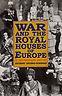 War and the royal houses of Europe