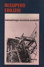 Recupero edilizio. Metodologie, tecniche, prodotti