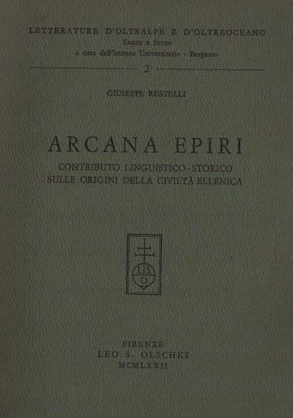 Arcana Epiri. Contributo linguistico-storico sulle origini della civiltà ellenica - Giuseppe Restelli - copertina