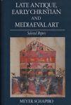 Late antique, early christian and mediaeval art - Meyer Schapiro - copertina