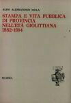 Stampa e vita pubblica di provincia nell'età giolittiana 1882-1914 - Aldo A. Mola - copertina