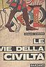 Le Vie Della Civiltà - Hermann Schreiber - copertina