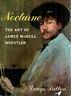 Nocturne: The art of JAmes Mc Neill Whistler - D. Sutton - copertina