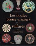 Les boules presse-papiers et les sulfures des cristalleries de Saint Louis - Alice Ingold - copertina