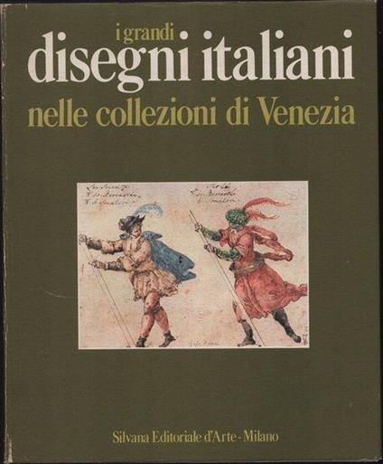 I grandi disegni italiani nelle collezioni di Venezia - Terisio Pignatti - copertina