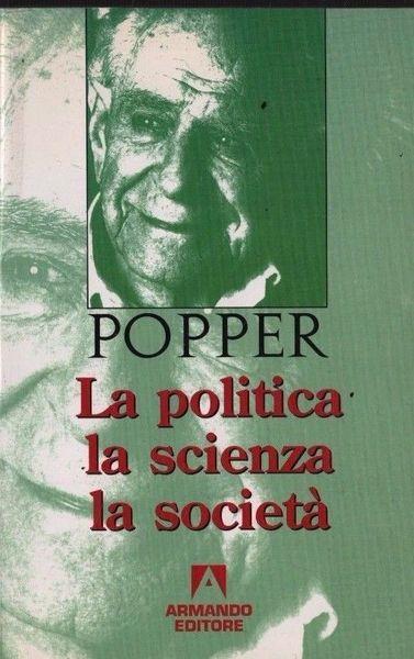 La politica, la scienza, la società - Karl R. Popper - copertina