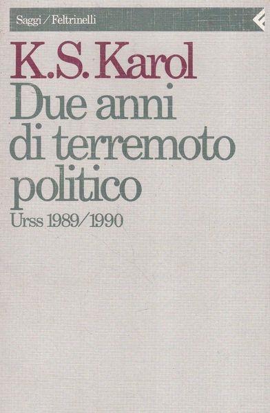 Due anni di terremoto politico. Urss 1989-1990 - K. S. Karol - copertina