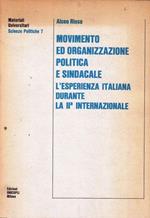 Movimento Ed Organizzazione Politica e Sindacale. L'Esperienza Italiana Durante La Ii Internazionale