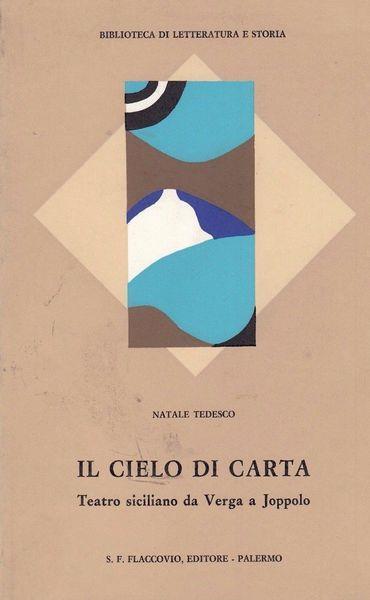 Il cielo di carta. Teatro siciliano da Verga a Joppolo - Natale Tedesco - copertina