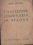 L' aviazione legionaria in Spagna - Mattioli - copertina