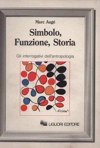 Simbolo, funzione, storia. Gli interrogativi dell'antropologia - Marc Augé - copertina