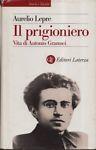 Il prigioniero. Vita di Antonio Gramsci - Aurelio Lepre - copertina