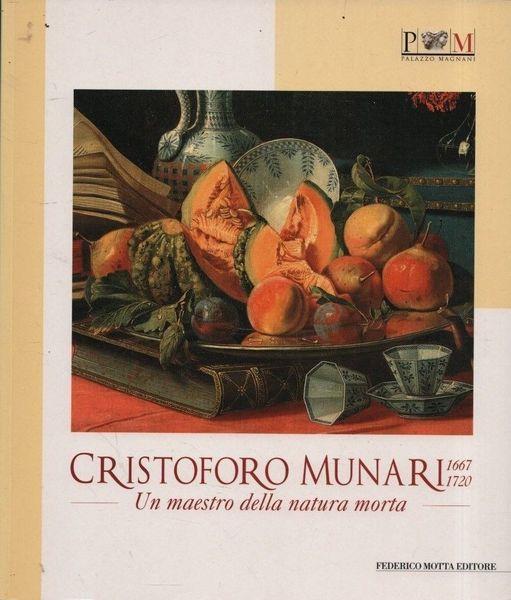 Cristoforo Munari. Un maestro della natura morta - Alessandro Baldassari - copertina