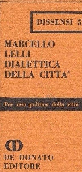 Dialettica Della Città. Per Una Politica Della Città - Marcello Lelli - copertina