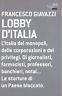 Lobby d'Italia. L'Italia dei monopoli, delle corporazioni e dei privilegi