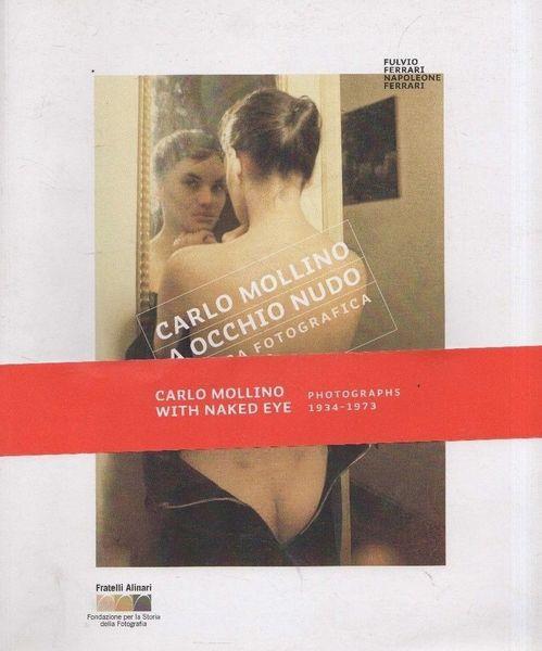 Carlo Mollino. A occhio nudo: l'opera fotografica 1934-1973 - Ferrari - copertina