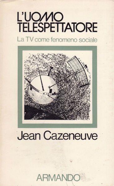 L' uomo telespettatore - Jean Cazeneuve - copertina