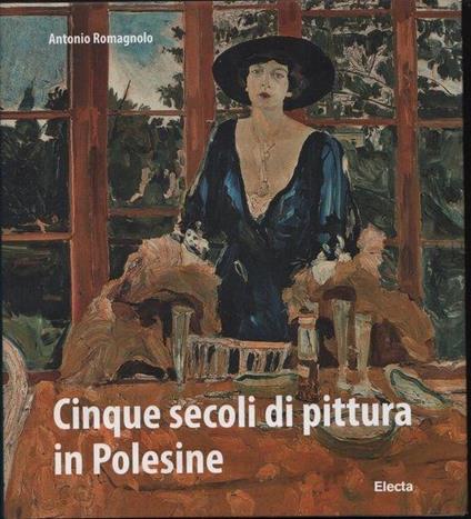 Cinque secoli di pittura in Polesine - Raffaella Romagnolo - copertina