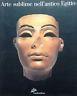 Arte sublime nell'antico Egitto. Capolavori dal museo egizio del Cairo - Mohamed Salem Ali,Giovanni Carandente,Edda Bresciani - copertina