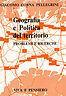 Geografia e politica del territorio. Problemi e ricerche - Giacomo Corna Pellegrini - copertina