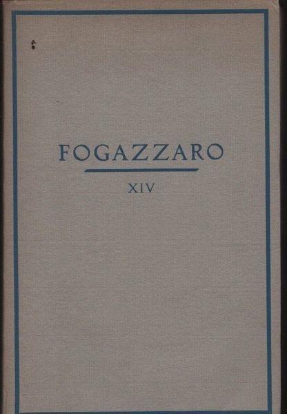 Tutte le opere di Antonio Fogazzaro. Volume XIV - Piero Nardi - copertina