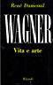 Wagner. Vita E Arte - René Dumesnil - copertina