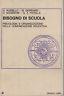 Bisogno di scuola. Psicologia e organizzazione della comunicazione educativa