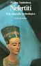 Nefertiti. Una biografia archeologica