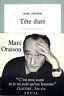 Tête dure. Autobiographie - Marc Oraison - copertina