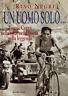 Un uomo solo... Fausto Coppi nella vita, nella storia, nella leggenda - Rino Negri - copertina