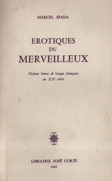 Erotiques du merveilleux. Fictions brèves de langue française au XX siècle - Dario Spada - copertina