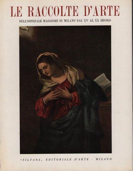 Le raccolte d'arte dell'Ospedale Maggiore di Milano dal XV al XX secolo - Giacomo C. Bascapé - copertina