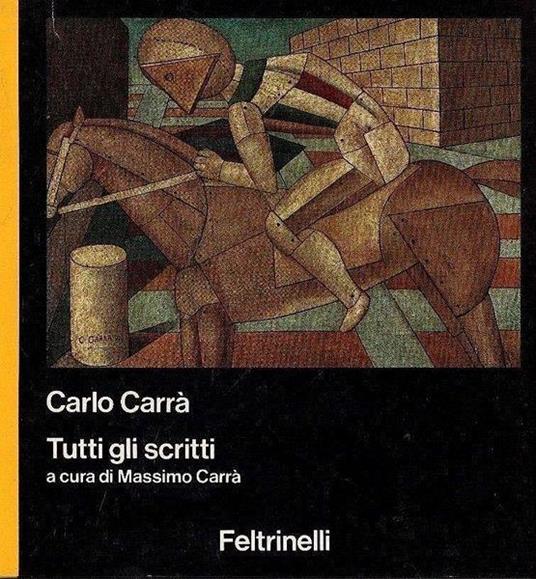 Carlo Carrà. Tutti gli scritti - Massimo Carrà - copertina