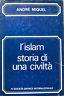 L' Islam. Storia di una civiltà - André Miquel - copertina