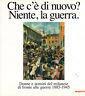 Che c'è di nuovo? Niente, la guerra. Catalogo della mostra (Milano, 1997). Ediz. illustrata