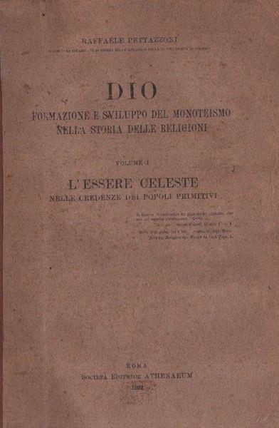 Dio. Formazione e sviluppo del monoteismo nella storia delle religioni. Vol. I: L'essere celeste nelle credenze dei popoli primitivi - Raffaele Pettazzoni - copertina