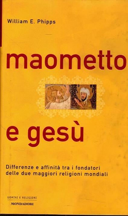 Maometto e Gesù : differenze e affinità tra i fondatori delle due maggiori religioni mondiali - copertina