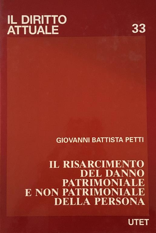 Il risarcimento del danno patrimoniale e non patrimoniale della persona - G. Battista Petti - copertina